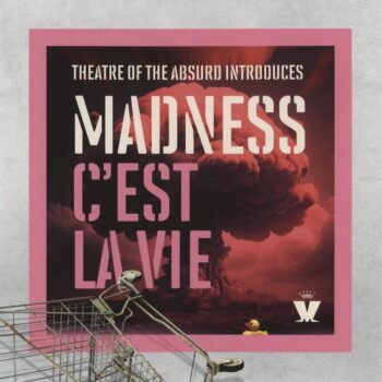 Theatre Of The Absurd Introduces C'est La Vie