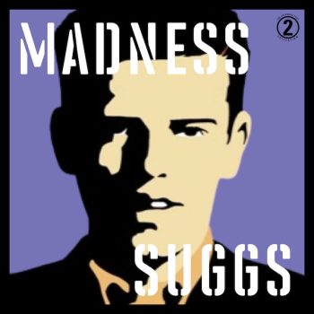 Madness, By Suggs